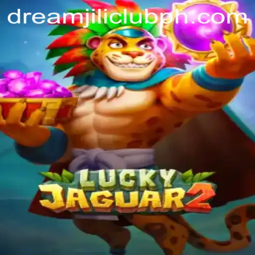 Exploring the Enchanting World of Luckyjaguar2 at DREAMJILI.CLUB: A Comprehensive Guide